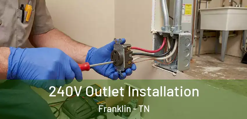  240V Outlet Installation Franklin - TN