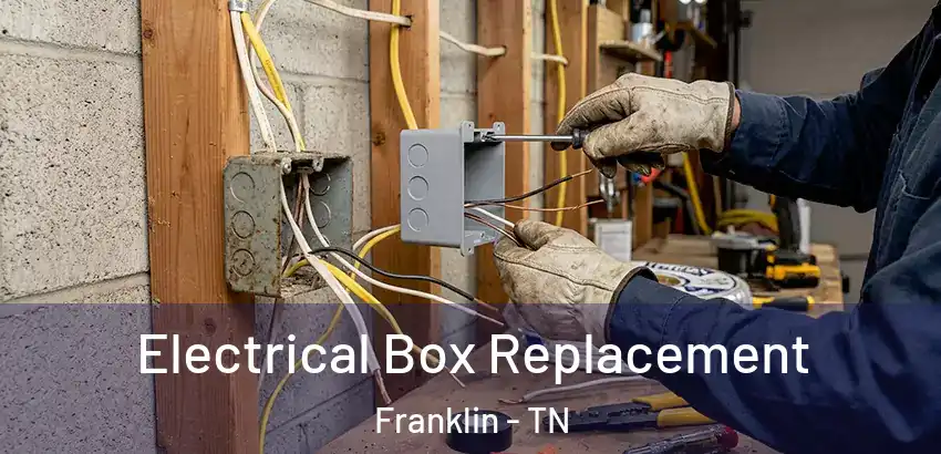  Electrical Box Replacement Franklin - TN