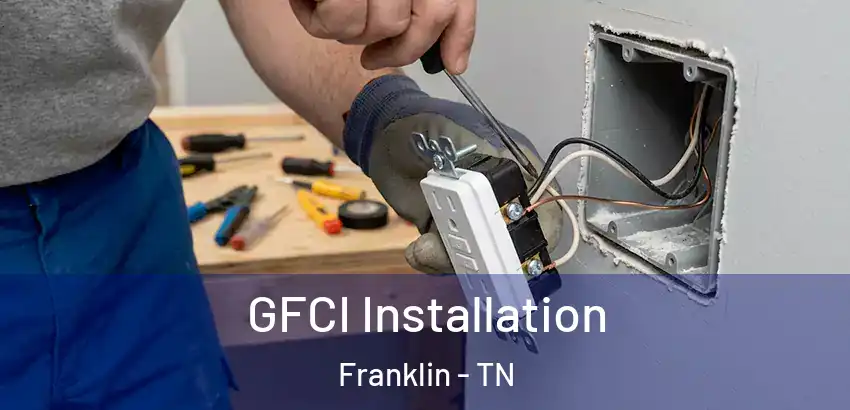  GFCI Installation Franklin - TN