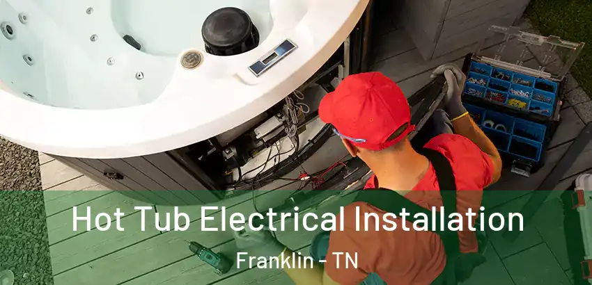  Hot Tub Electrical Installation Franklin - TN