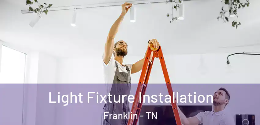  Light Fixture Installation Franklin - TN