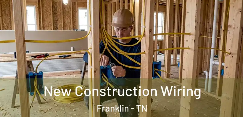 New Construction Wiring Franklin - TN