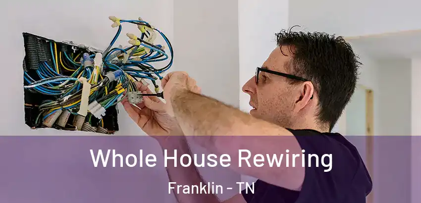  Whole House Rewiring Franklin - TN
